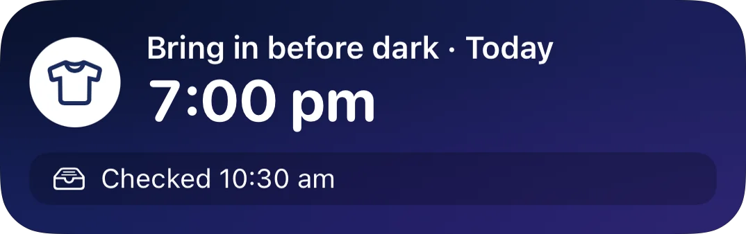 A Live Activity on the Lock Screen, in dark colours. It says bring in before dark, today, 7:00 pm, checked at 10:30 am.