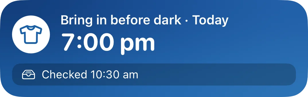 A Live Activity on the Lock Screen, in light colours. It says bring in before dark, today, 7:00 pm, checked at 10:30 am.